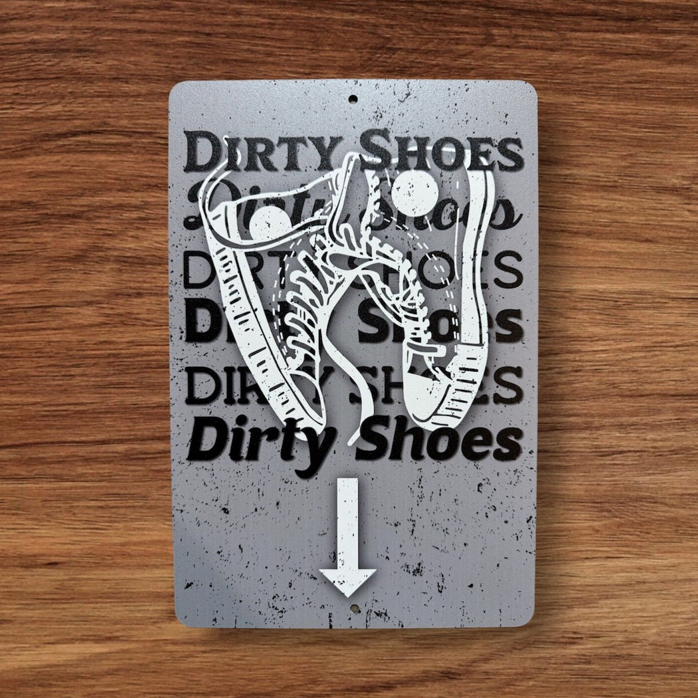 Dirty Shoes Here Sign, Custom Metal Powder Coated & Printed Sign