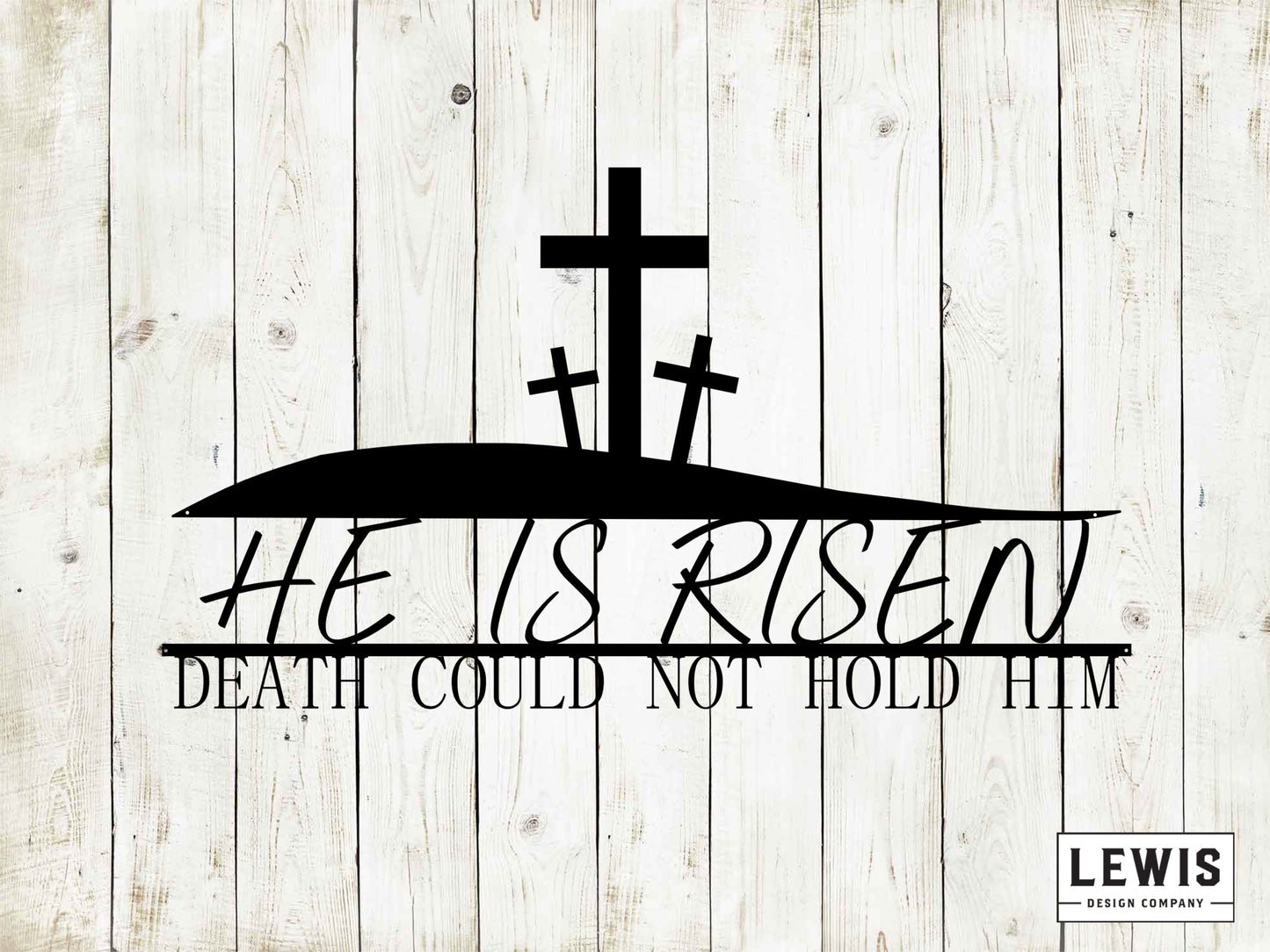 Silhouette of crosses with 'He is Risen' text on a wooden background, featuring the Lewis Design Company logo.